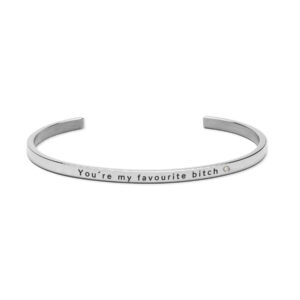 The "You're my favourite bitch" bracelet is a silver open cuff featuring the engraved phrase and a small clear gem accent—a unique Estonian design for those who love creative jewellery. Gate21.ee