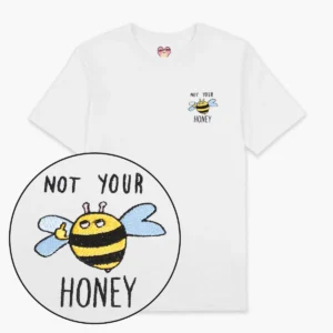 Not your Honey T-Shirt  - White