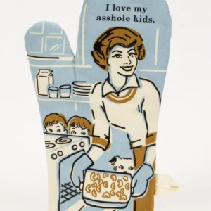 I love my asshole kids - Oven Mitt