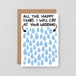 The “Tears! - Greeting Card” comes with a brown envelope and features rows of blue raindrop shapes, each marked with arrows and the heartfelt message: “All the happy tears I will cry at your wedding.” This memorable design beautifully expresses your joy and is perfect for celebrating cherished occasions. Gate21.ee