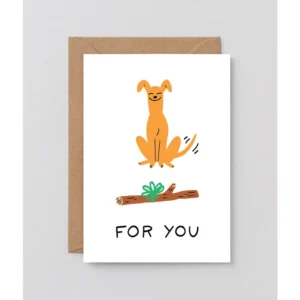 Introducing the “For You! - Greeting Card,” featuring an illustration of a smiling orange dog wagging its tail while sitting on a log with a small green sprout nearby, and the words FOR YOU printed beneath the artwork. Gate21.ee
