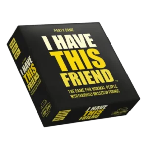 Black square game box for I Have This Friend... - Hygge Games, with the title in bold yellow letters and the subtitle The game for normal people with seriously messed up friends. Gate21.ee